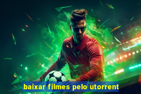 baixar filmes pelo utorrent